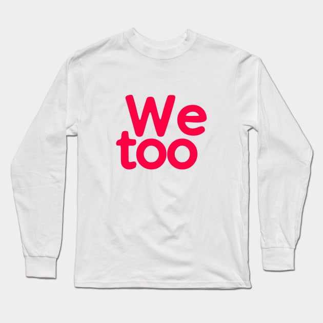 WE TOO 03 Long Sleeve T-Shirt by Utopic Slaps